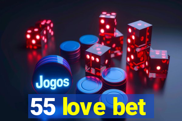 55 love bet